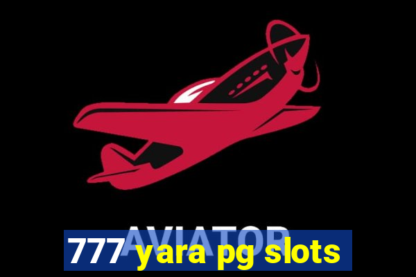 777 yara pg slots